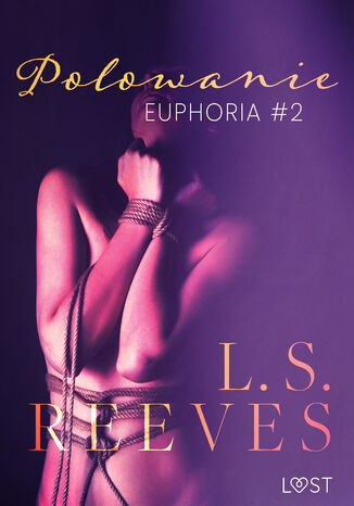 Euphoria #2: Polowanie  seria erotyczna BDSM L.S. Reeves - okladka książki