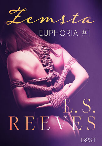 Euphoria #1: Zemsta  seria erotyczna BDSM L.S. Reeves - okladka książki