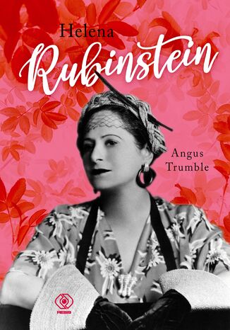 Helena Rubinstein Angus Trumble - okladka książki