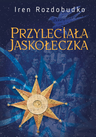 Przyleciała jaskółeczka. Powieść Iren Rozdobudko - okladka książki