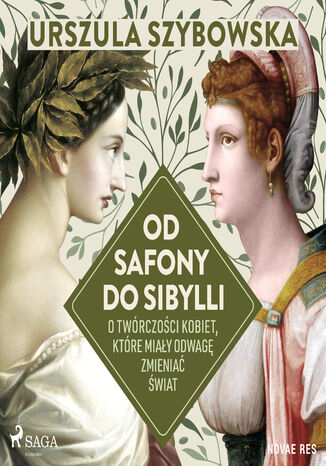 Od Safony do Sibylli. O twórczości kobiet, które miały odwagę zmieniać świat Urszula Szybowska - okladka książki