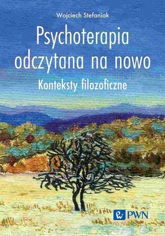 Psychoterapia odczytana na nowo Wojciech Stefaniak - okladka książki