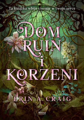 Dom ruin i korzeni Erin A. Craig - okladka książki