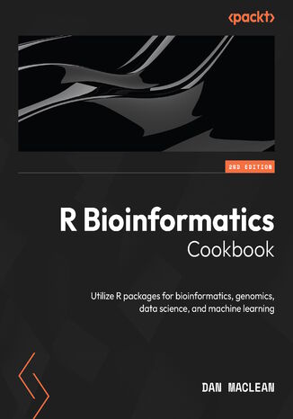 R Bioinformatics Cookbook. Utilize R packages for bioinformatics, genomics, data science, and machine learning - Second Edition Dan MacLean - okladka książki