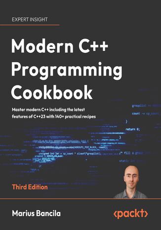 Modern C++ Programming Cookbook. Master modern C++ including the latest features of C++23  with 140+ practical recipes - Third Edition Marius Bancila - okladka książki