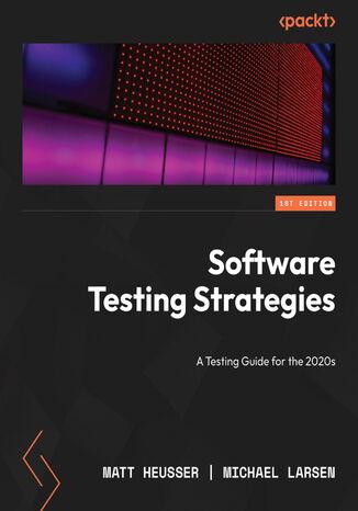 Software Testing Strategies. A testing guide for the 2020s Matthew Heusser, Michael Larsen - okladka książki