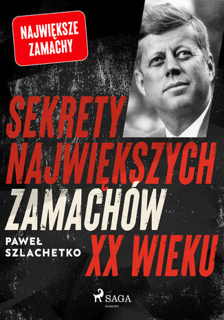 Sekrety największych zamachów XX wieku Paweł Szlachetko - okladka książki