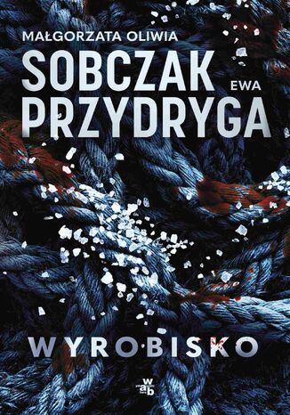 Wyrobisko Małgorzata Oliwia Sobczak, Ewa Przydryga - okladka książki