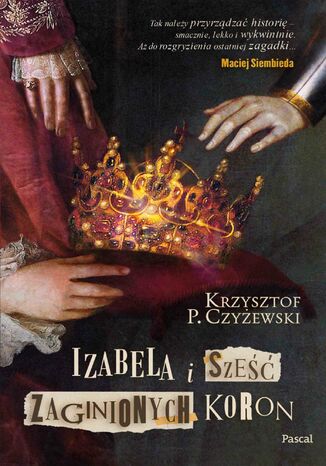 Izabela i sześć zaginionych koron Krzysztof P. Czyżewski - okladka książki