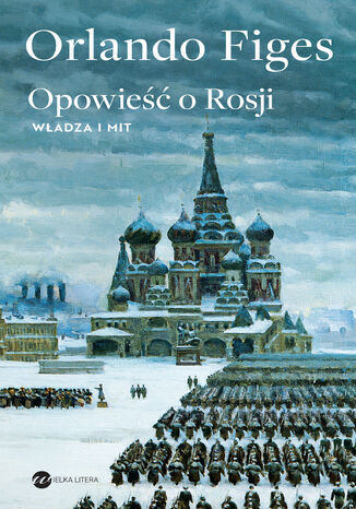 Opowieść o Rosji. Władza i mit Orlando Figes - okladka książki