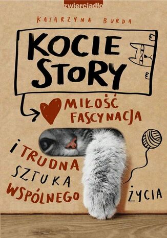 Kocie story. Miłość, fascynacja i trudna sztuka wspólnego życia Katarzyna Burda - okladka książki