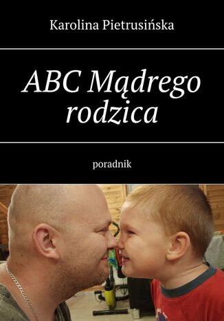 ABC Mądrego rodzica Karolina Pietrusińska - okladka książki