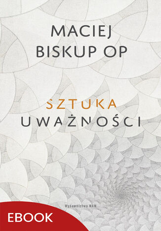 Sztuka uważności Maciej Biskup OP - okladka książki