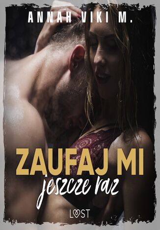 Zaufaj mi jeszcze raz  opowiadanie dark erotic Annah Viki M. - okladka książki