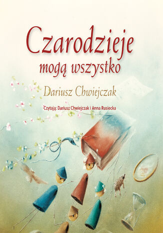 Czarodzieje mogą wszystko Dariusz Chwiejczak - okladka książki