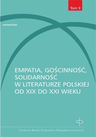 Empatia, gościnność, solidarność w literaturze polskiej od XIX do XXI wieku Mateusz Skucha, Dorota Wojda - okladka książki