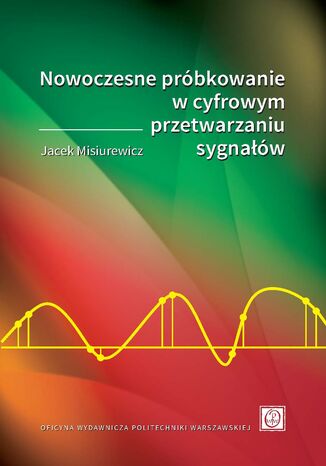 Nowoczesne próbkowanie w cyfrowym przetwarzaniu sygnałów Jacek Misiurewicz - okladka książki
