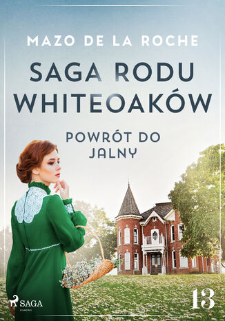 Saga rodu Whiteoaków 13 - Powrót do Jalny (#13) Mazo de la Roche - okladka książki