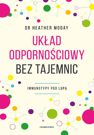 Układ odpornościowy bez tajemnic. Immunotypy pod lupą Dr. Heather Moday - okladka książki