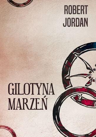 Gilotyna marzeń. Koło Czasu. Tom 11 Robert Jordan - okladka książki