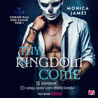 Thy Kingdom Come. Chroń nas ode złego. Tom 1 Monica James - audiobook MP3