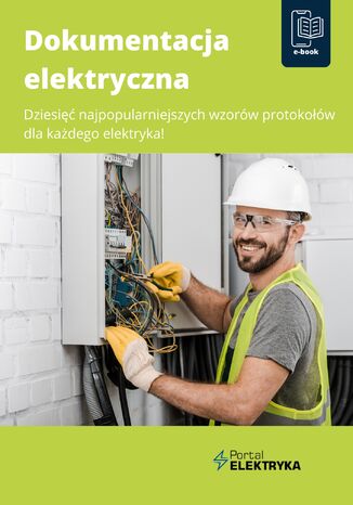 Dokumentacja elektryczna. Dziesięć najpopularniejszych wzorów protokołów dla każdego elektryka! Praca zbiorowa - okladka książki