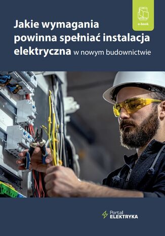 Jakie wymagania powinna spełniać instalacja elektryczna w nowym budownictwie? mgr inż. Janusz Strzyżewski - okladka książki