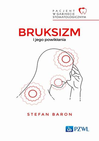 Pacjent w Gabinecie Stomatologicznym Bruksizm i jego powikłania Stefan Baron - okladka książki