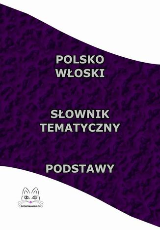 Polsko Włoski Słownik Tematyczny Podstawy Opracowanie zbiorowe - okladka książki