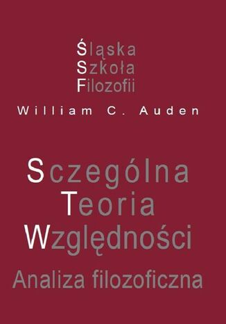 Szczególna Teoria Względności. Analiza filozoficzna William C. Auden - okladka książki