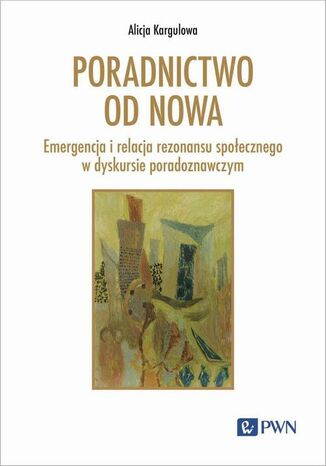 Poradnictwo od nowa Alicja Kargulowa - okladka książki