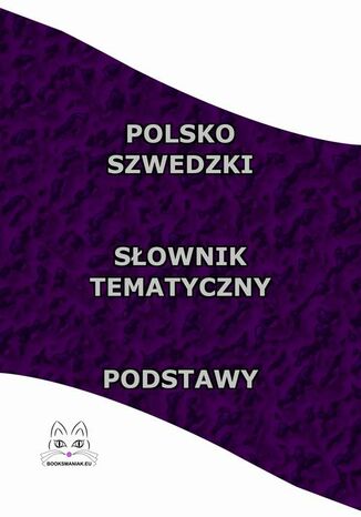 Polsko Szwedzki Słownik Tematyczny Podstawy Opracowanie zbiorowe - okladka książki