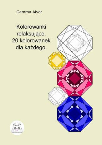 Kolorowanki relaksujące. 20 kolorowanek dla każdego Gemma Aivot - okladka książki