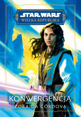 Star Wars. Wielka Republika. Konwergencja Zoraida Córdova - okladka książki