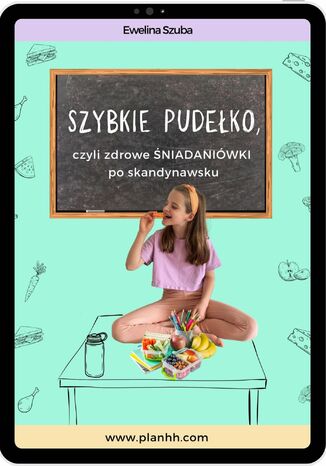 Szybkie pudełko, czyli zdrowe śniadaniówki po skandynawsku Ewelina Szuba - okladka książki