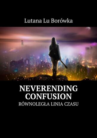 Neverending Confusion Lutana Borówka - okladka książki