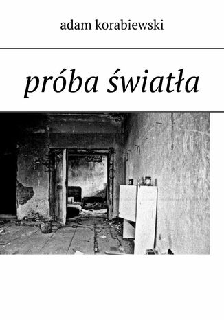 próba światła Adam Korabiewski - okladka książki