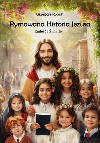 Rymowana historia Jezusa Grzegorz Rybak - okladka książki