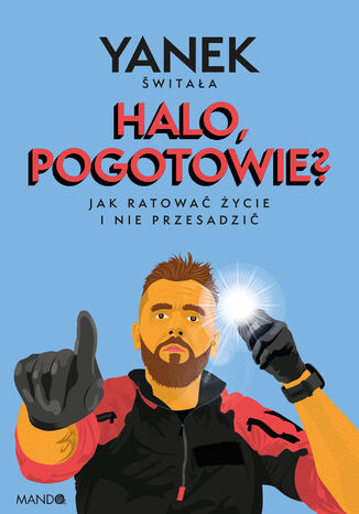 Halo, pogotowie? Jak ratować życie i nie przesadzić Jan Świtała - okladka książki