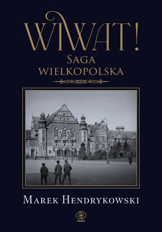 Wiwat! Saga wielkopolska Marek Hendrykowski - okladka książki