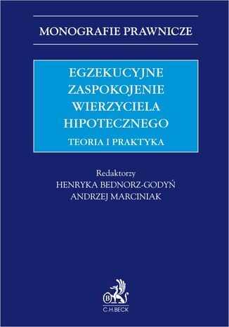 Egzekucyjne zaspokojenie wierzyciela hipotecznego. Teoria i praktyka Henryka Bednorz-Godyń, Andrzej Marciniak, Anna Czarna - okladka książki