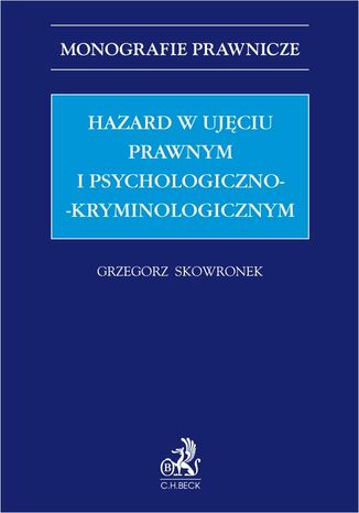 Hazard w ujęciu prawnym i psychologiczno-kryminologicznym Grzegorz Skowronek prof. UJK - okladka książki