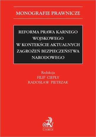 Reforma prawa karnego wojskowego w kontekście aktualnych zagrożeń bezpieczeństwa narodowego Filip Ciepły prof. KUL, Radosław Pietrzak, Mariusz Czyżak - okladka książki