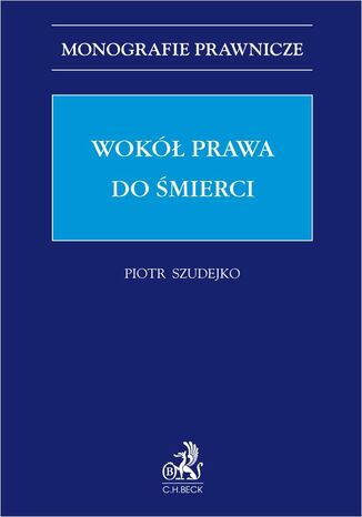 Wokół prawa do śmierci Piotr Szudejko - okladka książki