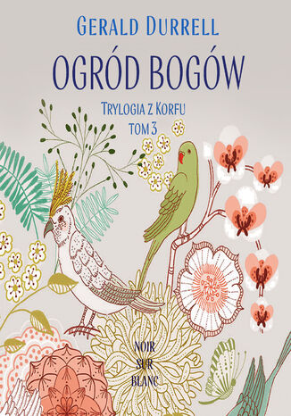 Ogród bogów. Trylogia z Korfu. Tom 3 Gerald Durrell - audiobook MP3