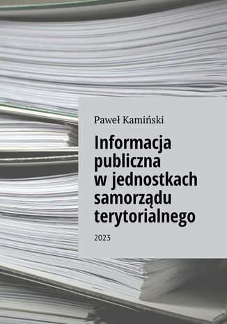 Informacja publiczna w jednostkach samorządu terytorialnego Paweł Kamiński - okladka książki