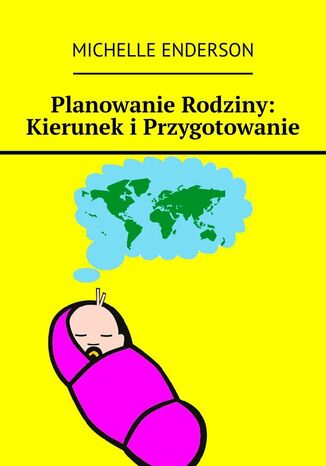 Planowanie Rodziny: Kierunek i Przygotowanie Michelle Enderson - okladka książki