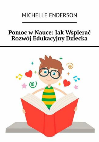 Pomoc w Nauce: Jak Wspierać Rozwój Edukacyjny Dziecka Michelle Enderson - okladka książki