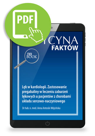 Lęk w kardiologii. Zastosowanie pregabaliny w leczeniu zaburzeń lękowych u pacjentów z chorobami układu sercowo-naczyniowego Anna Antosik-Wójcińska - okladka książki