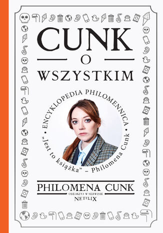 Cunk o wszystkim. Encyklopedia Philomennica Philomena Cunk - okladka książki